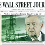 Acusan en The Wall Street Journal. que AMLO busca ‘apoderarse’ de activos de EU