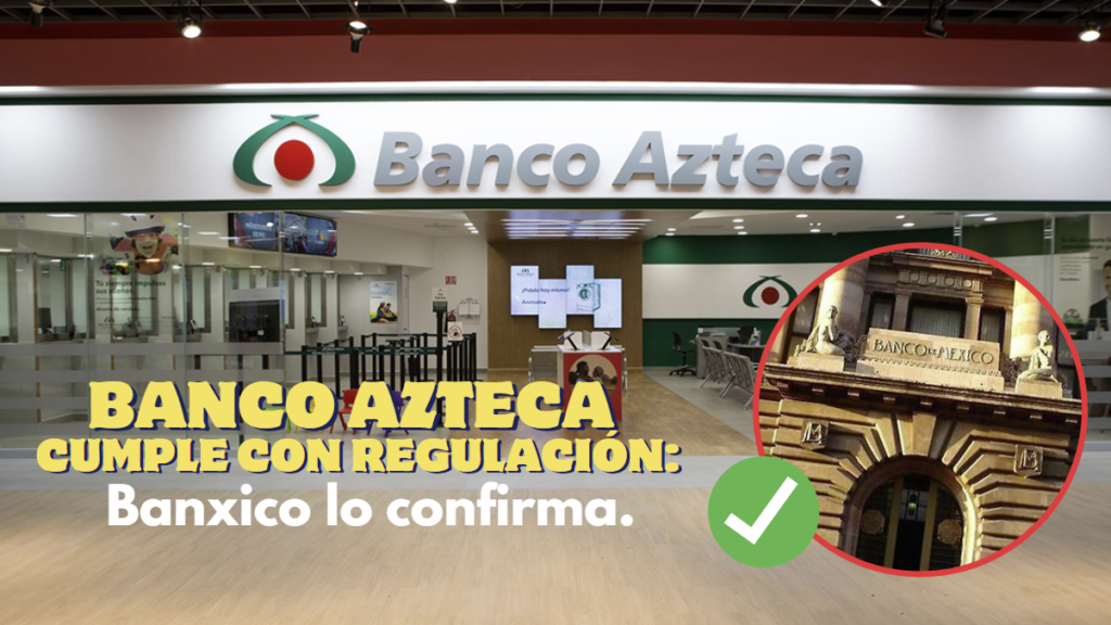 ¡Alto al pánico!: Banco Azteca cumple con regulación para preservar su estabilidad